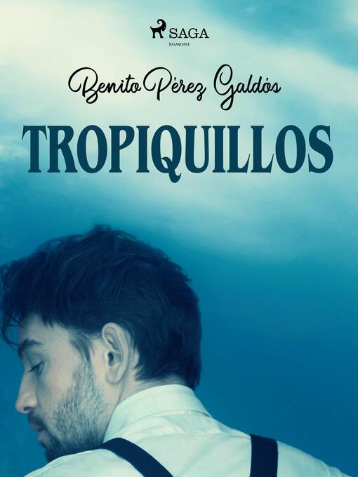 Title details for Tropiquillos by Benito Perez Galdos - Wait list